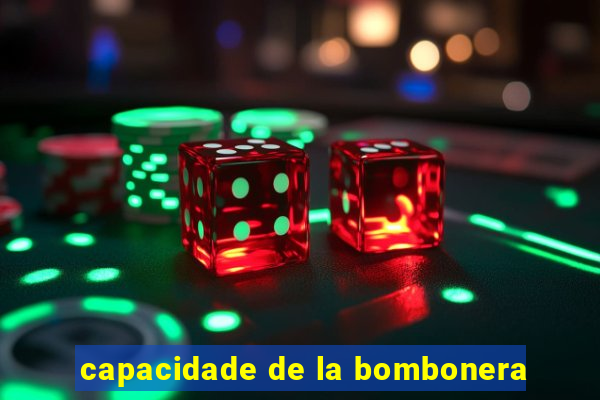 capacidade de la bombonera